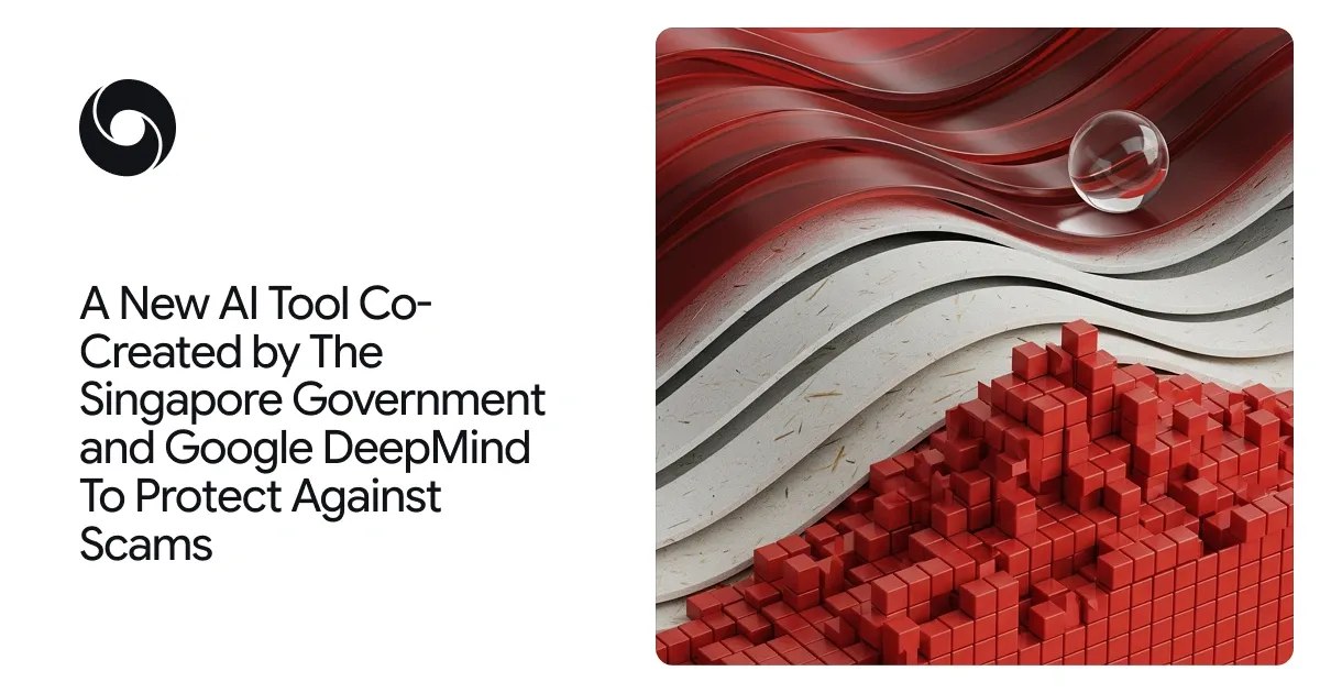 DeepMind_与新加坡政府合作推出端侧反诈模型 图1